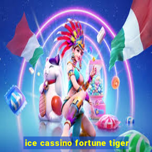 ice cassino fortune tiger